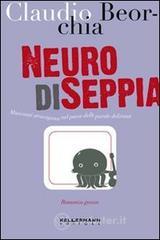 Neuro di seppia. Musicanti stravaganti nel paese delle parole deliranti Neuro di seppia. Musicanti stravaganti nel paese delle parole deliranti