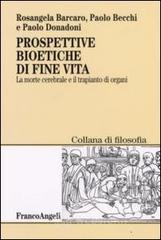 Prospettive bioetiche di fine vita. La morte cerebrale e il trapianto di organi Prospettive bioetiche di fine vita. La morte cerebrale e il trapianto di organi