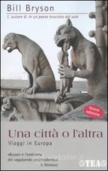 Una citt� o l'altra. Viaggi in Europa