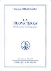 La nuova terra. Metodi, esercizi, formule e preghiere