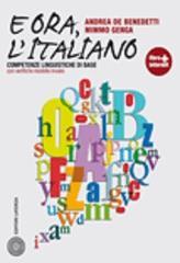E ora, l'italiano. Con prove INVALSI. Con espansione online. Per le Scuole superiori