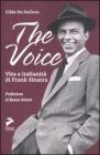 The voice. Vita e italianit� di Frank Sinatra