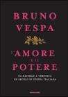 L' amore e il potere. Da Rachele a Veronica, un secolo di storia italiana