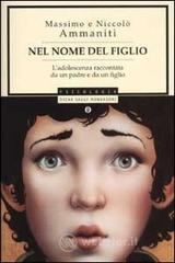 Nel nome del figlio. L'adolescenza raccontata da un padre e da un figlio