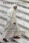 Chi crede non � mai solo. Viaggio in Baviera. Tutte le parole del Papa