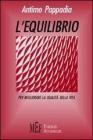 L' equilibrio. Spunti e riflessioni per migliorare la qualit� della vita