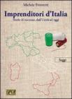 Imprenditori d'Italia. Storie di successo, dall'unit� ad oggi