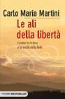 Le ali della libert�. L'uomo in ricerca e la scelta della fede