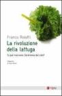 La rivoluzione della lattuga. Si pu� riscrivere l'economia del cibo?