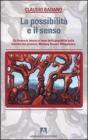 La possibilit� e il senso. Un itinerario intorno al tema della possibilit� nella filosofia del pensiero: Meinong, Husserl, Wittgenstein
