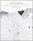 Tullio Pericoli. Parti senza un tutto. Paesaggi 2005-2006