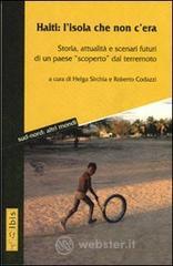 Haiti: l'isola che non c'era. Storia, attualit� e scenari futuri di un paese �scoperto� dal terremoto