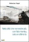 Nella citt� che non esiste pi�, con Nick Hornby, solo un attimo fa