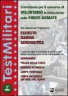 Eserciziario per il concorso di volontario in ferma breve nelle forze armate. Test culturali per l'ingresso in: esercito, marina, aeronautica...