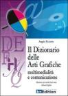 Il dizionario delle arti grafiche. Multimedialit� e comunicazione