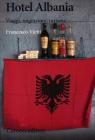 Hotel Albania. Viaggi, miraggi, migrazioni, turismo
