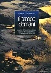 Il tempo domani. Dagli influssi lunari all'effetto serra: clima e previsioni