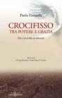 Crocifisso tra potere e grazia. Dio e la civilt� occidentale
