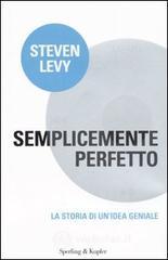 Semplicemente perfetto. La storia di un'idea geniale