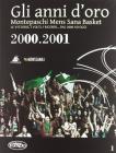 Gli anni d'oro. Montepaschi mens sana basket. Le vittorie, i volti, i ricordi... dal 2000 ad oggi vol.5
