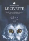Le civette. Storia, mito e realt� di un mistero nato insieme all'uomo