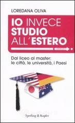 Io invece studio all'estero. Dal liceo al master: le citt�, le universit�, i Paesi