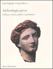 Archeologia greca. Cultura, societ�, politica e produzione