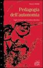 Pedagogia dell'autonomia. Saperi necessari per la pratica educativa