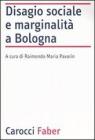 Disagio sociale e marginalit� a Bologna
