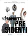 La propriet� e i presidenti. Storia fotografica della Juventu