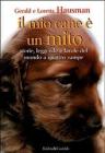 Il mio cane � un mito. Storie, leggende e favole del mondo a quattro zampe