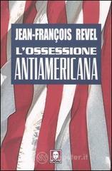 L' ossessione antiamericana L' ossessione antiamericana