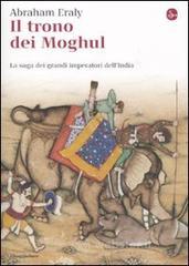 Il trono dei Mogul. La saga dei grandi imperatori dell'India