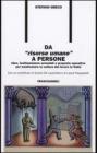 Da �risorse umane� a persone. Idee, testimonianze aziendali e proposte operative per trasformare la cultura del lavoro in Italia