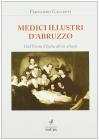 Medici illustri d'Abruzzo. Dall'unit� d'Italia all'et� attuale