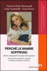 Perch� le mamme soffrono. Storie vissute nell'universo salvamamme