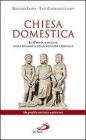 Chiesa domestica. La Chiesa-famiglia nella dinamica della missione cristiana. Un profilo unitario a pi� voci