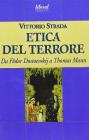 L' etica del terrore. Da F�dor Dostoevskij a Thomas Mann