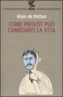 Come Proust pu� cambiarvi la vita