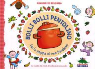 Bolli, bolli pentolino fai la pappa al mio bambino