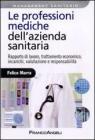 Le professioni mediche dell'azienda sanitaria. Rapporto di lavoro, trattamento economico, incarichi, valutazione e responsabilit�