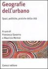 Geografia dell'urbano. Spazi, politiche, pratiche della citt�