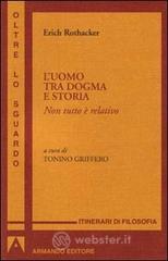 Uomo tra dogma e storia. Non tutto è relativo Uomo tra dogma e storia. Non tutto è relativo