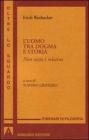 Uomo tra dogma e storia. Non tutto � relativo