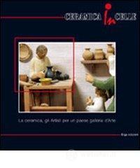 Ceramica in celle. La ceramica, gli artisti per un paese. Galleria d'arte