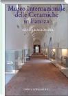 Museo internazionale delle ceramiche di Faenza. Guida ragionata