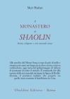 Il monastero di Shaolin. Storia, religione e arti marziali cinesi