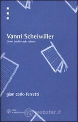 Vanni Scheiwiller. Uomo, intellettuale, editore Vanni Scheiwiller. Uomo, intellettuale, editore