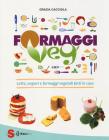 Latte e formaggi vegan. Come prepararli, come cucinarli