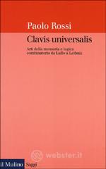 Clavis universalis. Arti della memoria e logica combinatoria da Lullo a Leibniz